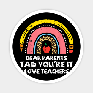 Rainbow Dear Parents Tag Youre It Last Day School Teacher Magnet